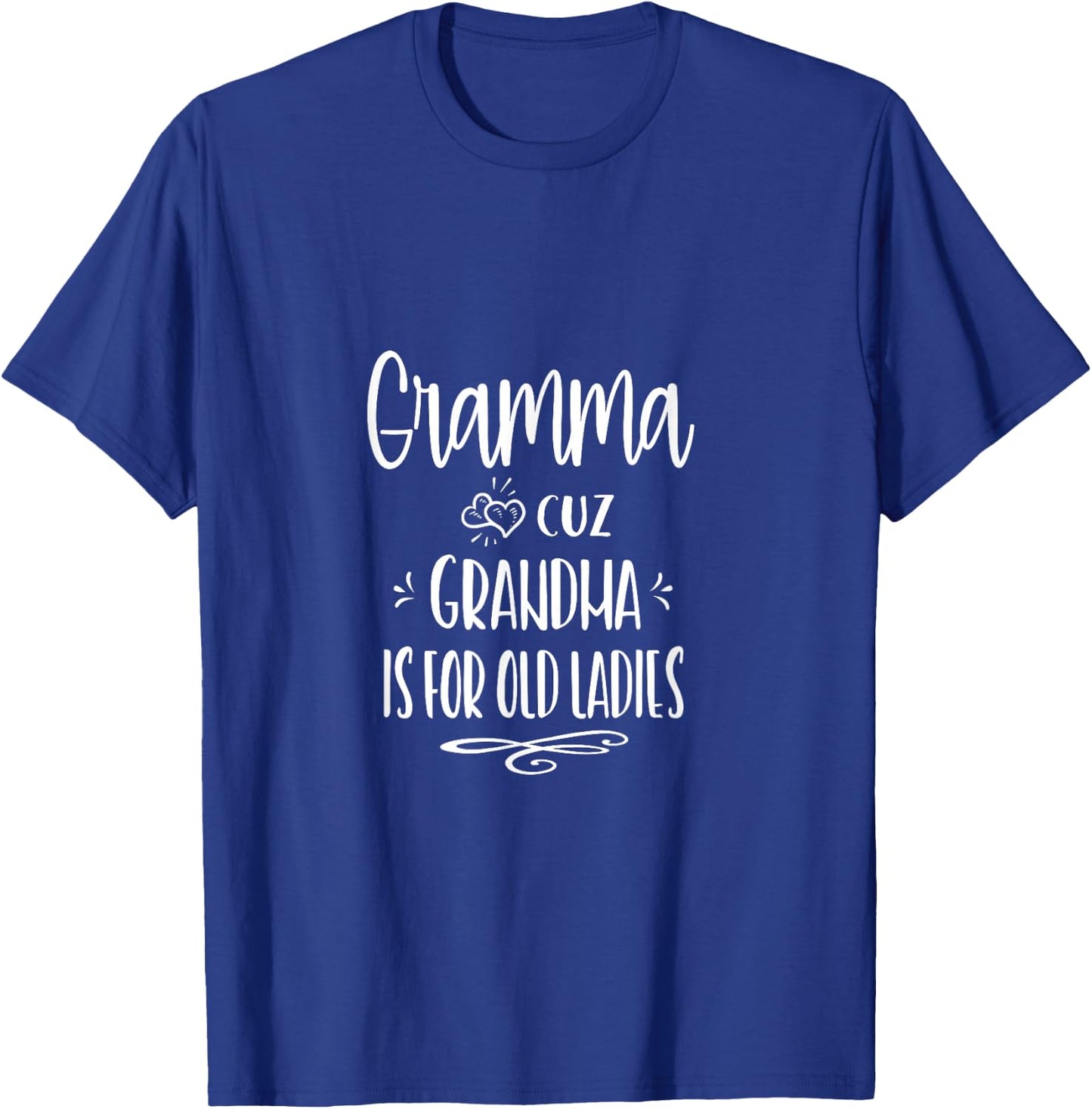 Gramma Cuz Grandma Is For Old Ladies Special Grandmother T-Shirt - T-Shirt | Royal