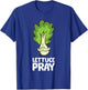 Lettuce Pray Christian Let's Pray Lettuce T-Shirt - T-Shirt | Royal