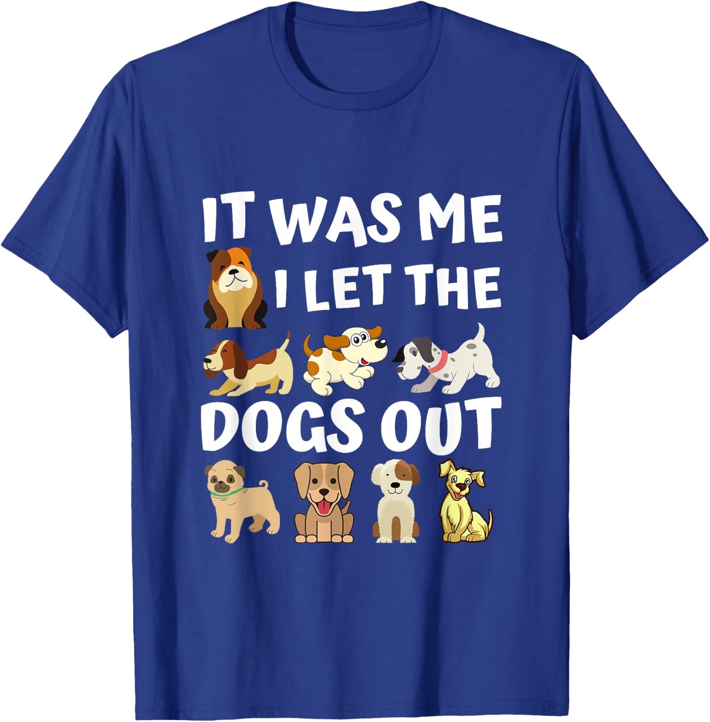 Dog Lover Present - It was Me I let the Dogs Out - Funny Dog Men Women Girls Kids T-Shirt - T-Shirt | Royal
