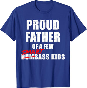 Funny Proud Father of a Few Smartass Kids NOT Dumbass Kids T-Shirt - T-Shirt | Royal