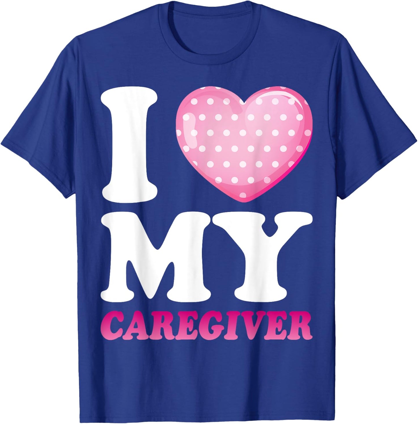 I Love My Caregiver - Funny Caregiver's Wife T-Shirt - T-Shirt | Royal