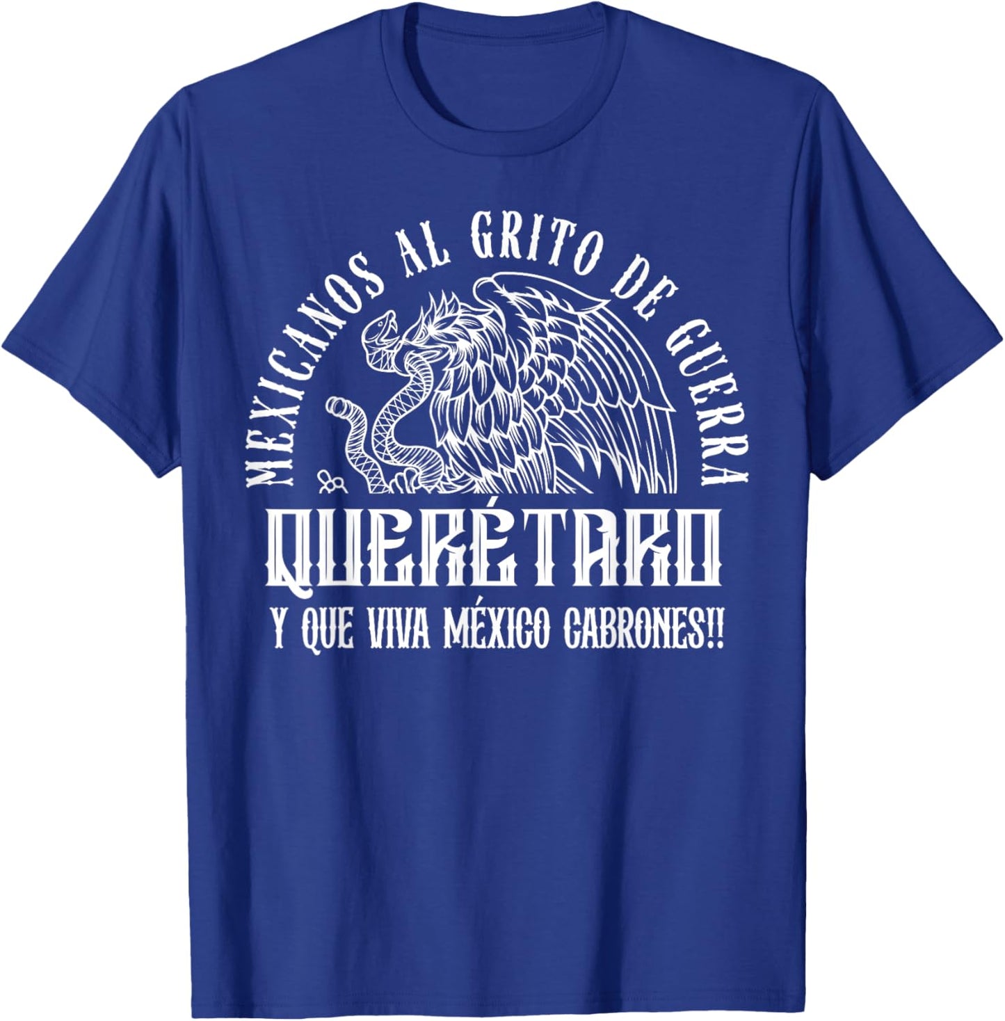 Mexican Pride Mexicanos al grito de guerra Querétaro México T-Shirt - T-Shirt | Royal