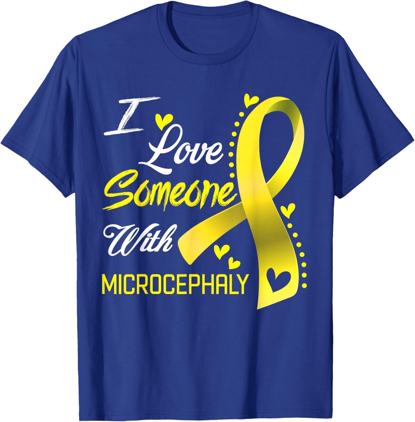 I Love Someone With Microcephaly Awareness T-Shirt - T-Shirt | Royal