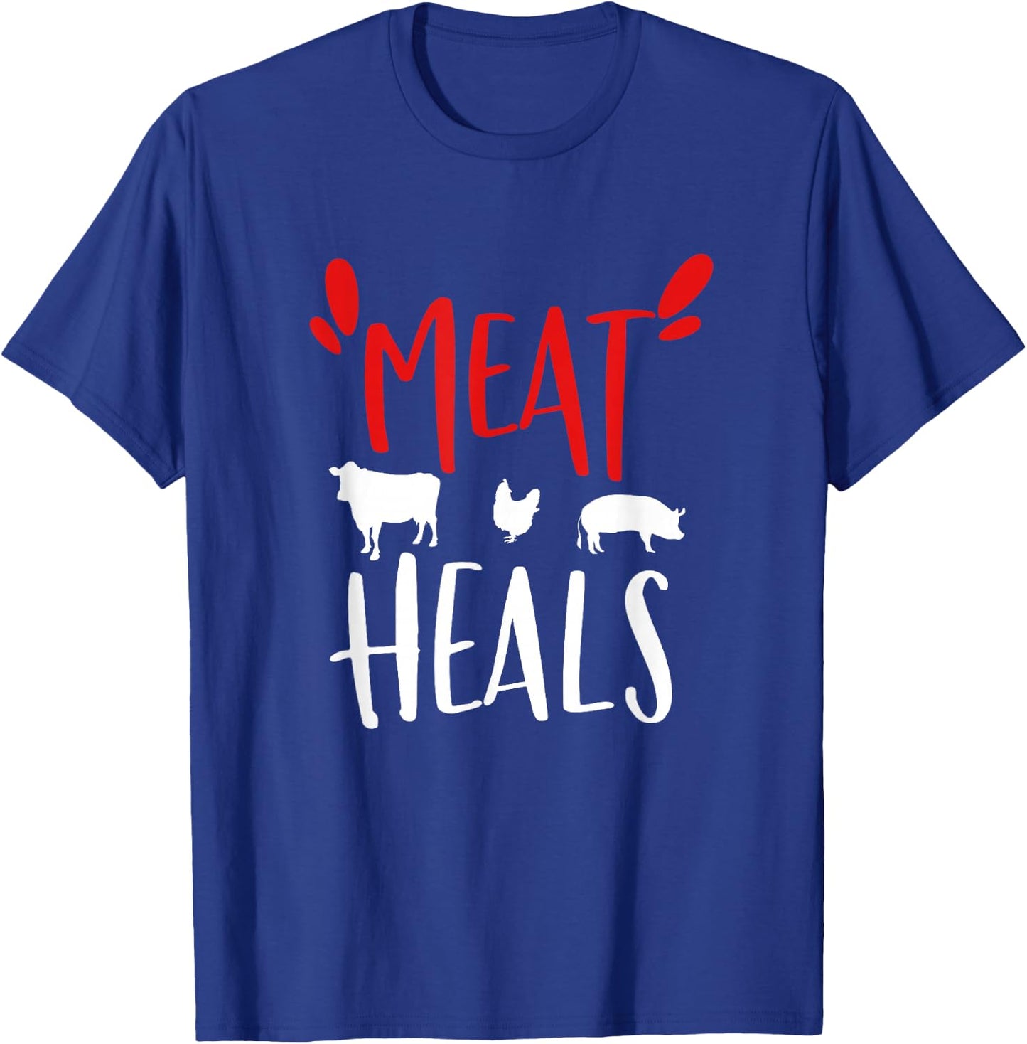 Meat heals, Keto Low Carb diet beef, pork, chicken T-Shirt - T-Shirt | Royal