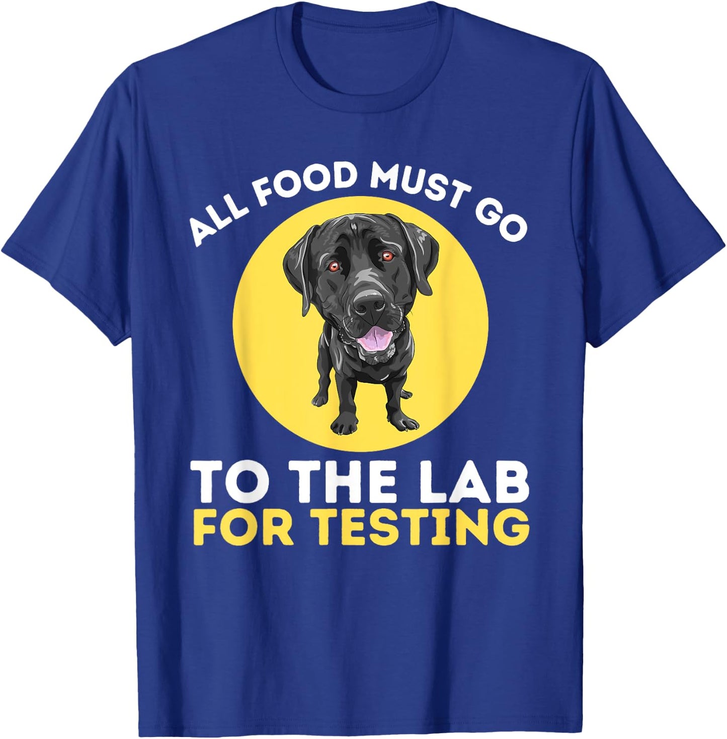 Food Lab for Testing - Labrador Retriever Lover Dog Owner T-Shirt - T-Shirt | Royal