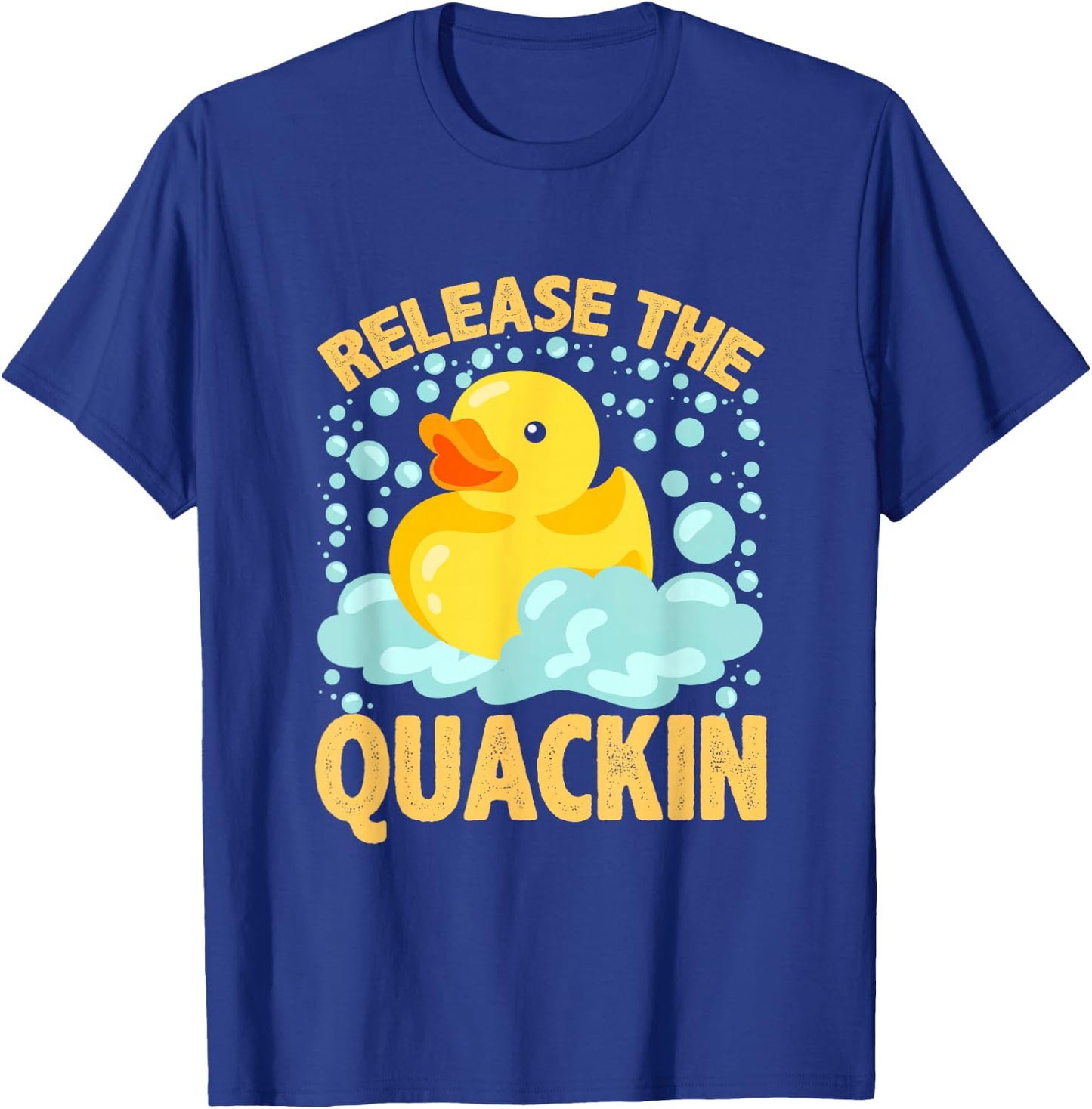 Release The Quackin Shirt Rubber Ducky Duck lover T-Shirt - T-Shirt | Royal