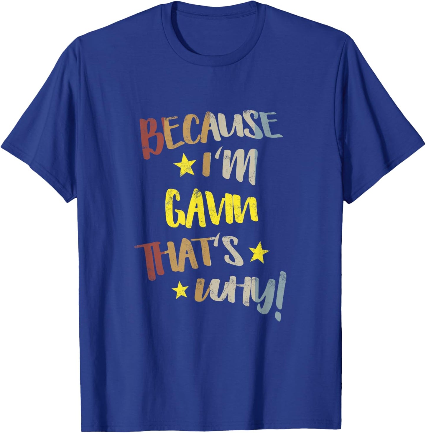 Because I'm Gavin That's Why Retro Vintage Name Gift T-Shirt - T-Shirt | Royal