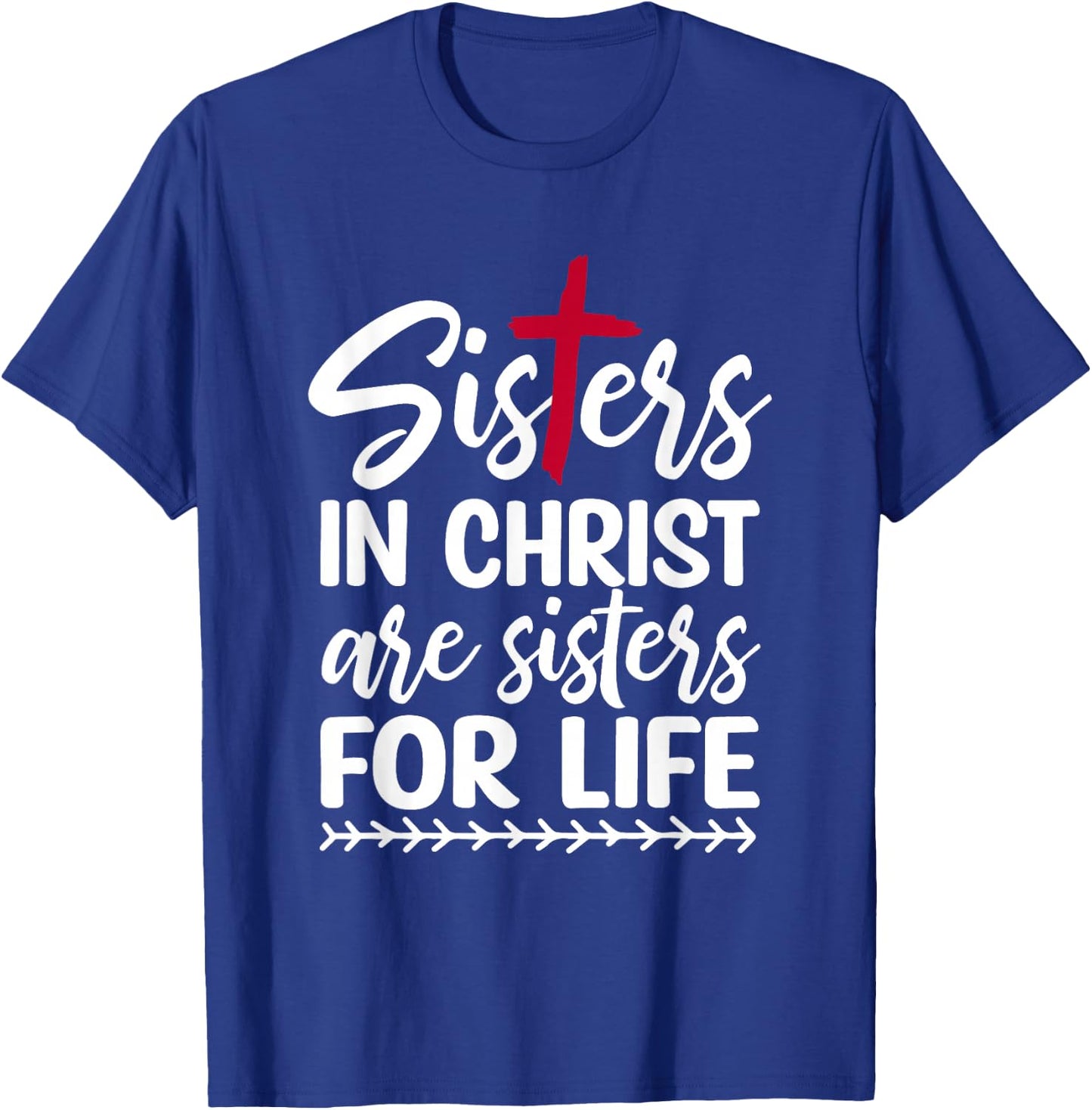 Sisters in Christ are Sisters for Life T-Shirt - T-Shirt | Royal
