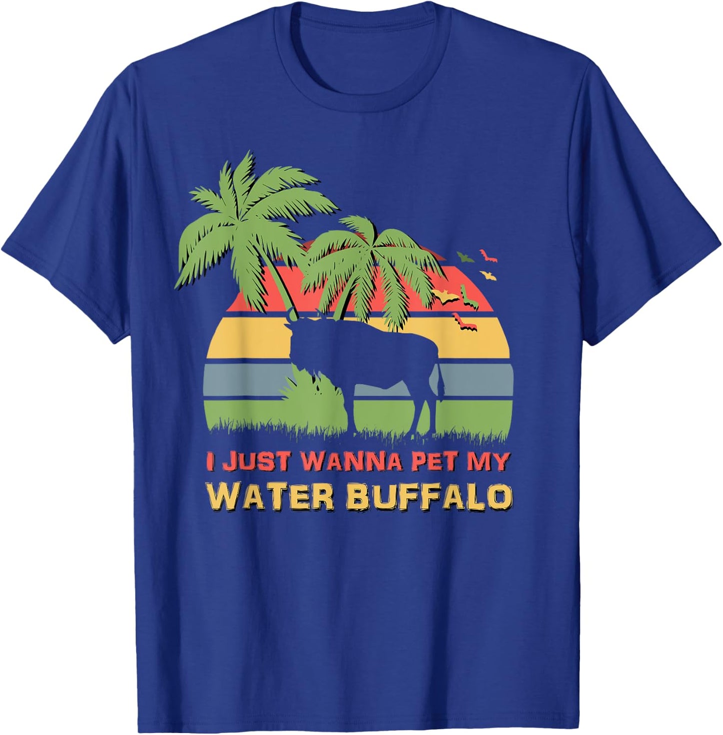 I Just Wanna Pet My Water Buffalo Funny T-Shirt - T-Shirt | Royal