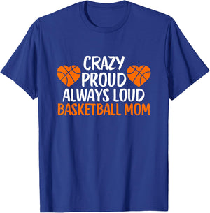Crazy Proud Always Loud Basketball Mom Basketball Mom T-Shirt - T-Shirt | Royal
