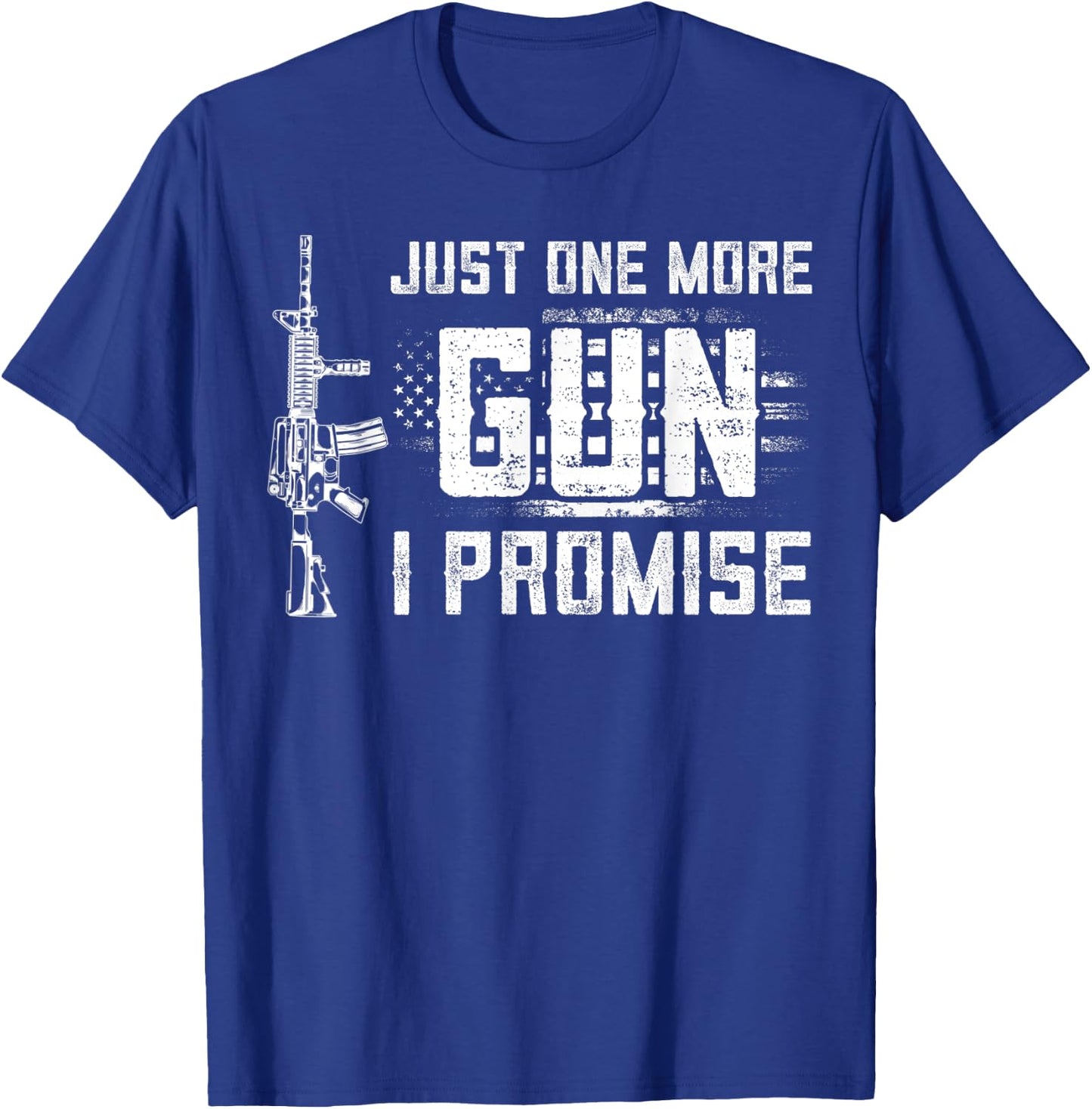 Just One More Gun I Promise Patriotic Women Gift Lover Gift T-Shirt - T-Shirt | Royal