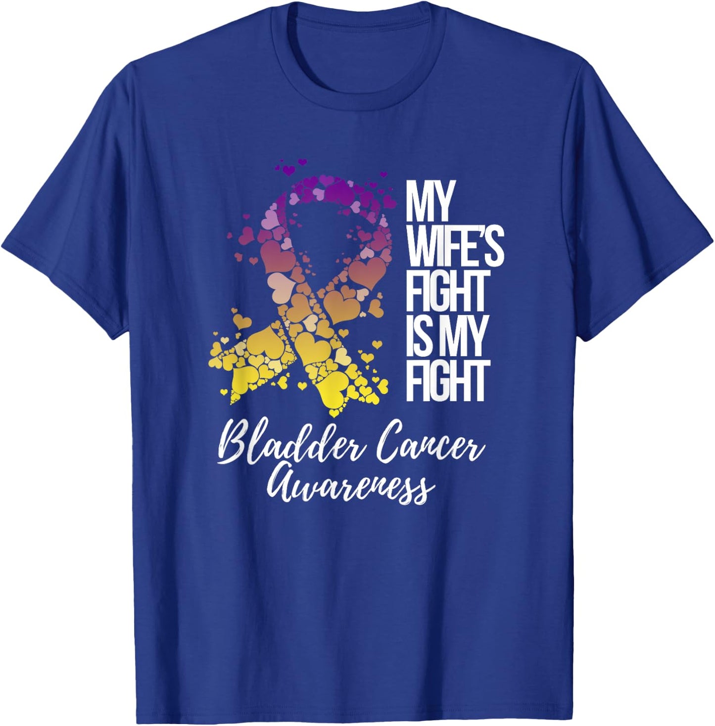 My Wife’s Fight Is My Fight Bladder Cancer Awareness T-Shirt - T-Shirt | Royal