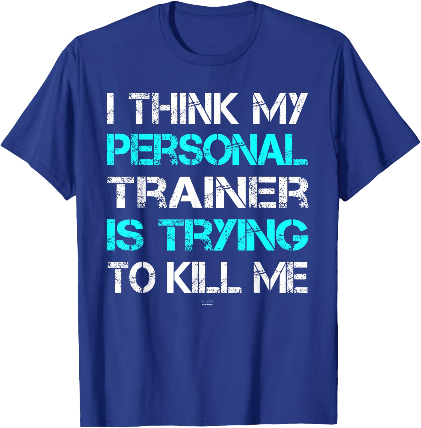 Gym I Think My Trainer Is Trying To Kill Me Personal Trainer T-Shirt - T-Shirt | Royal
