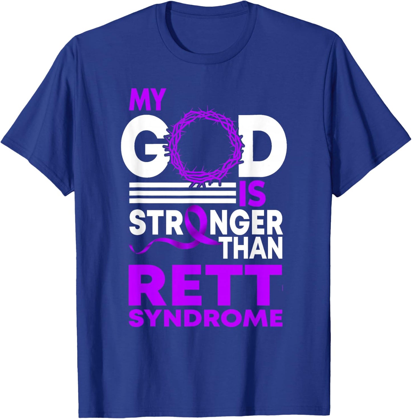 My God Is Stronger Than Rett Syndrome Awareness Ribbon T-Shirt - T-Shirt | Royal