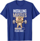 Installing Muscles Please Wait | Gym | Fitness | Funny T-Shirt - T-Shirt | Royal