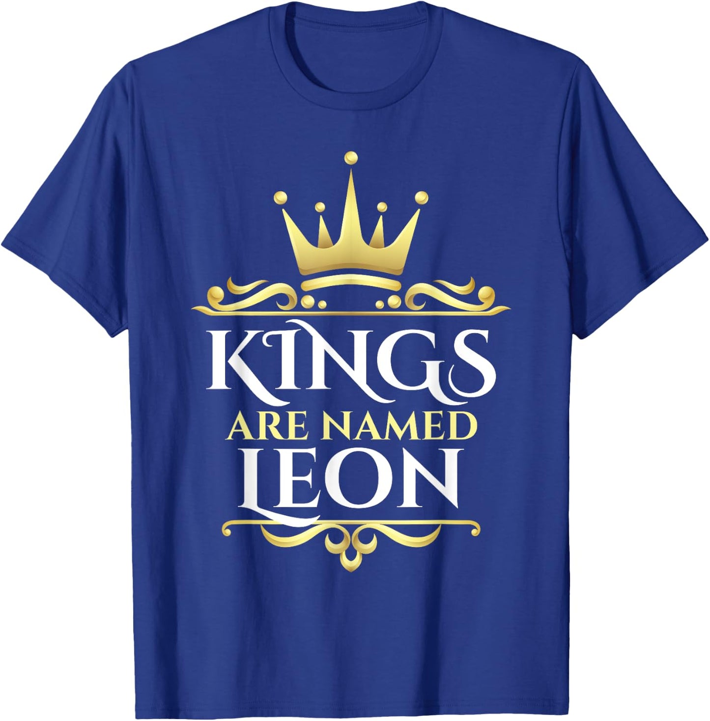 Kings Are Named Leon T-Shirt - T-Shirt | Royal