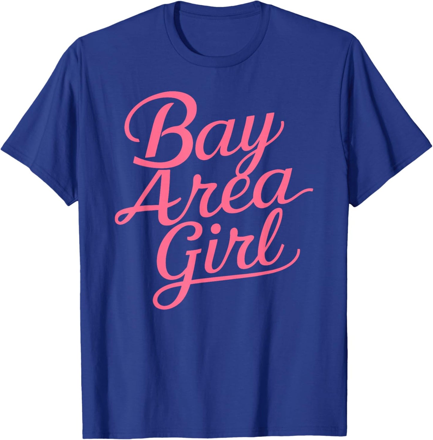 Bay Area Girl San Francisco Oakland Berkeley California 510 T-Shirt - T-Shirt | Royal