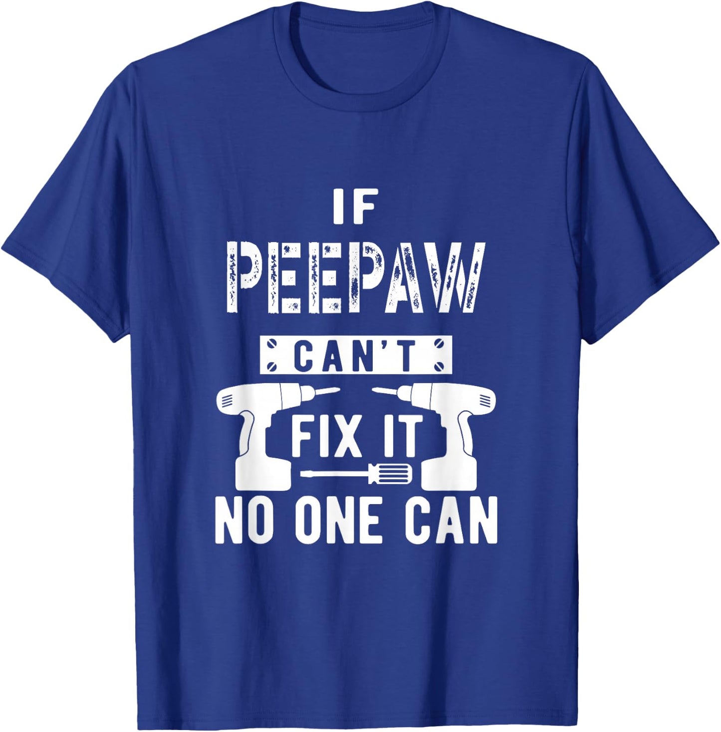 If Peepaw Can't Fix It No One Can Grandpa T-Shirt - T-Shirt | Royal