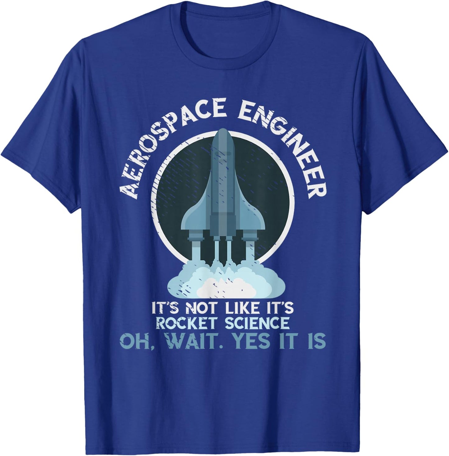 Aerospace Engineer Rocket Science Scientist Engineering T-Shirt - T-Shirt | Royal