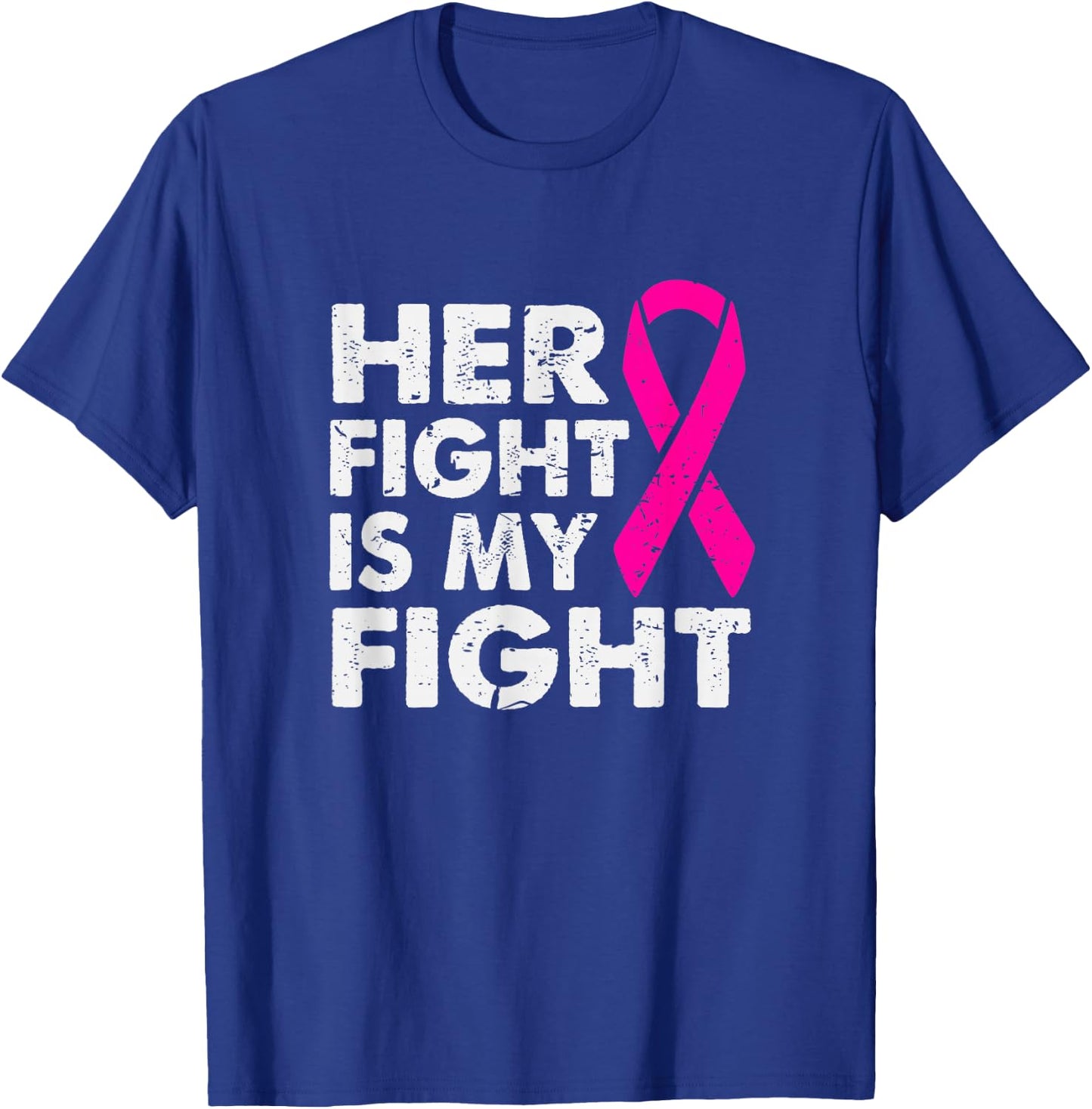 Her Fight is My Fight Breast Cancer Awareness Survivor Gift T-Shirt - T-Shirt | Royal