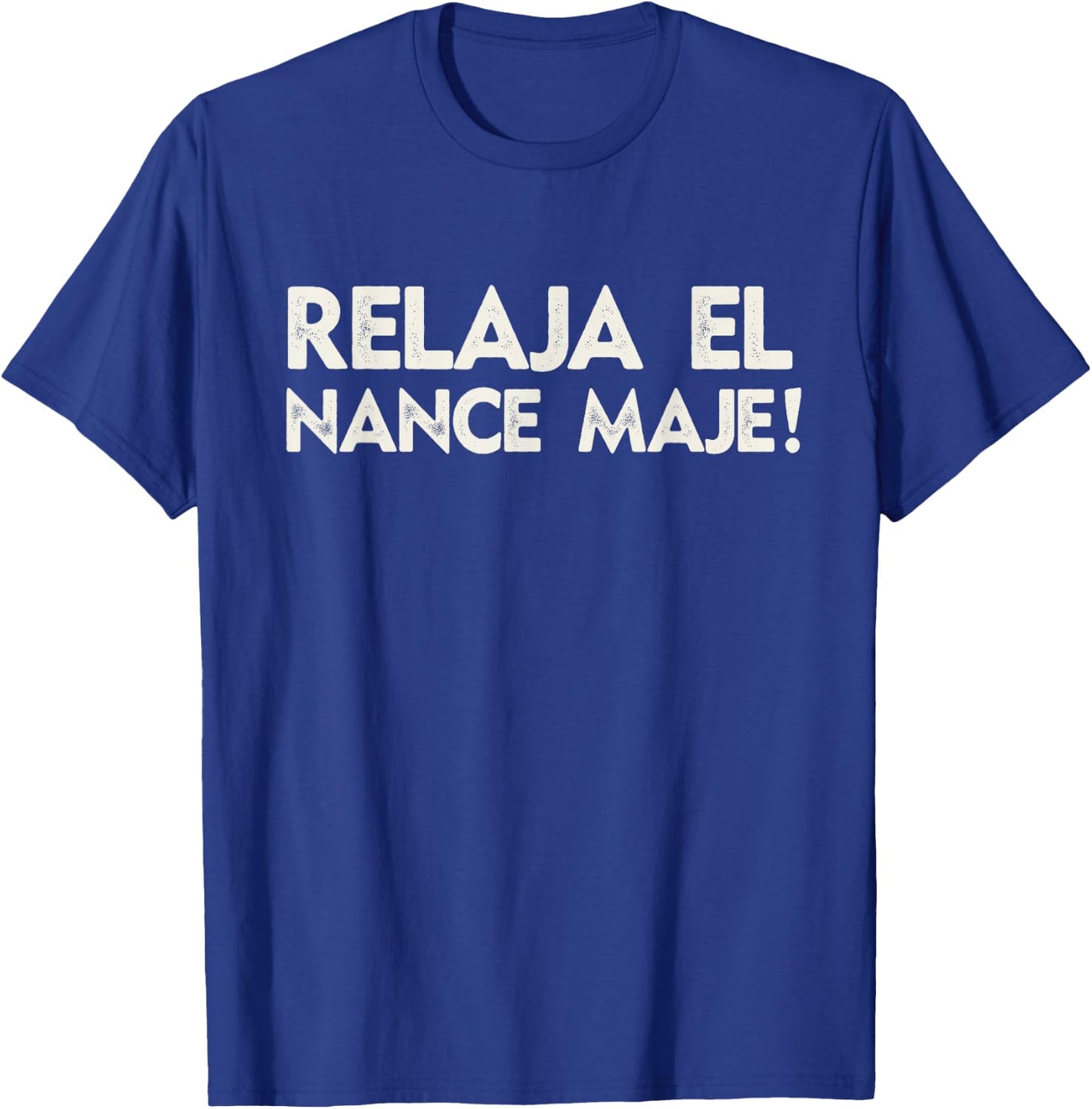 Relaja El Nance Spanish Joke Gift Funny Honduras T-Shirt - T-Shirt | Royal