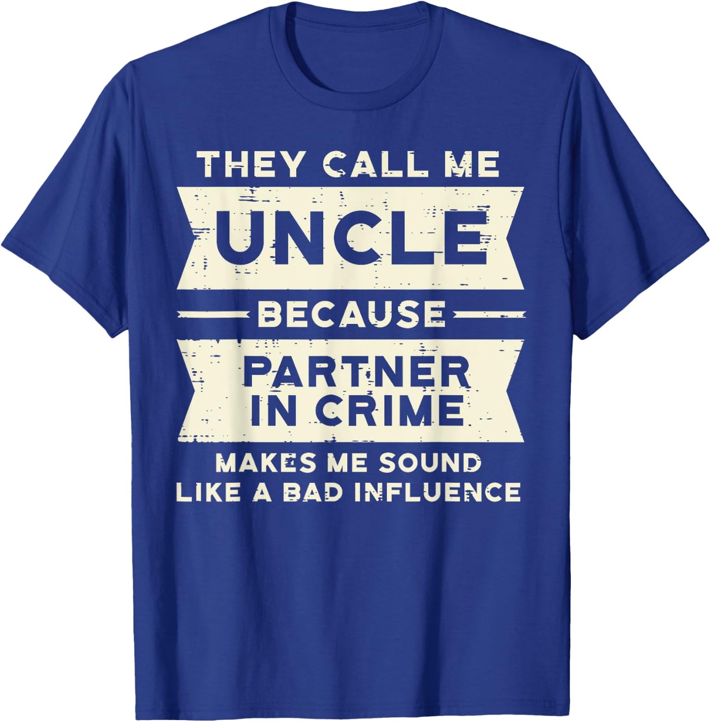 Uncle Partner In Crime Bad Influence Funny Fathers Day Men T-Shirt - T-Shirt | Royal