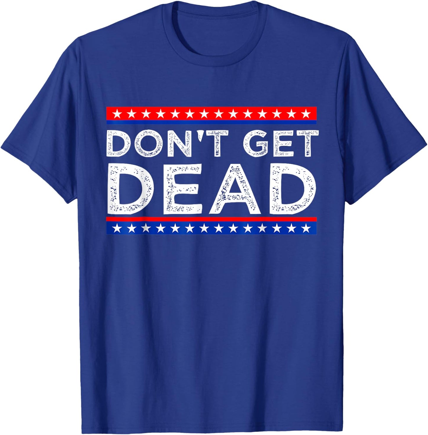 Don't Get Dead Black Vintage Humor , Small, Short Sleeve T-Shirt - T-Shirt | Royal