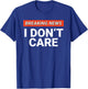 Funny Breaking News I Don't Care Sarcasm Humor Sarcastic T-Shirt - T-Shirt | Royal