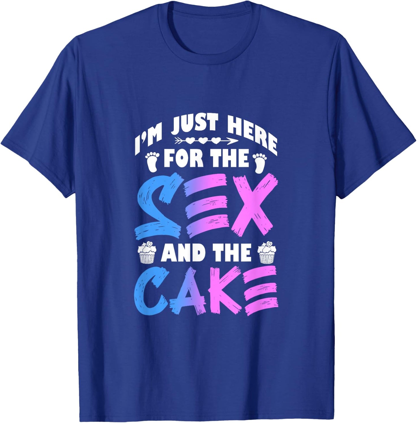 Gender Reveal I'm Just Here For The Sex And The Cake T-Shirt - T-Shirt | Royal