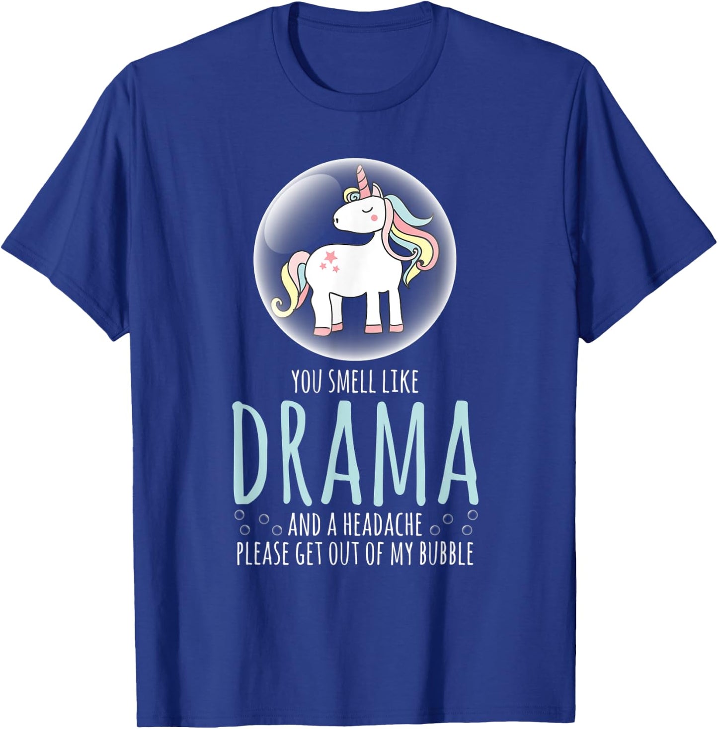 Sarcastic Shirt Smell Like Drama Get Out My Bubble Unicorn T-Shirt - T-Shirt | Royal