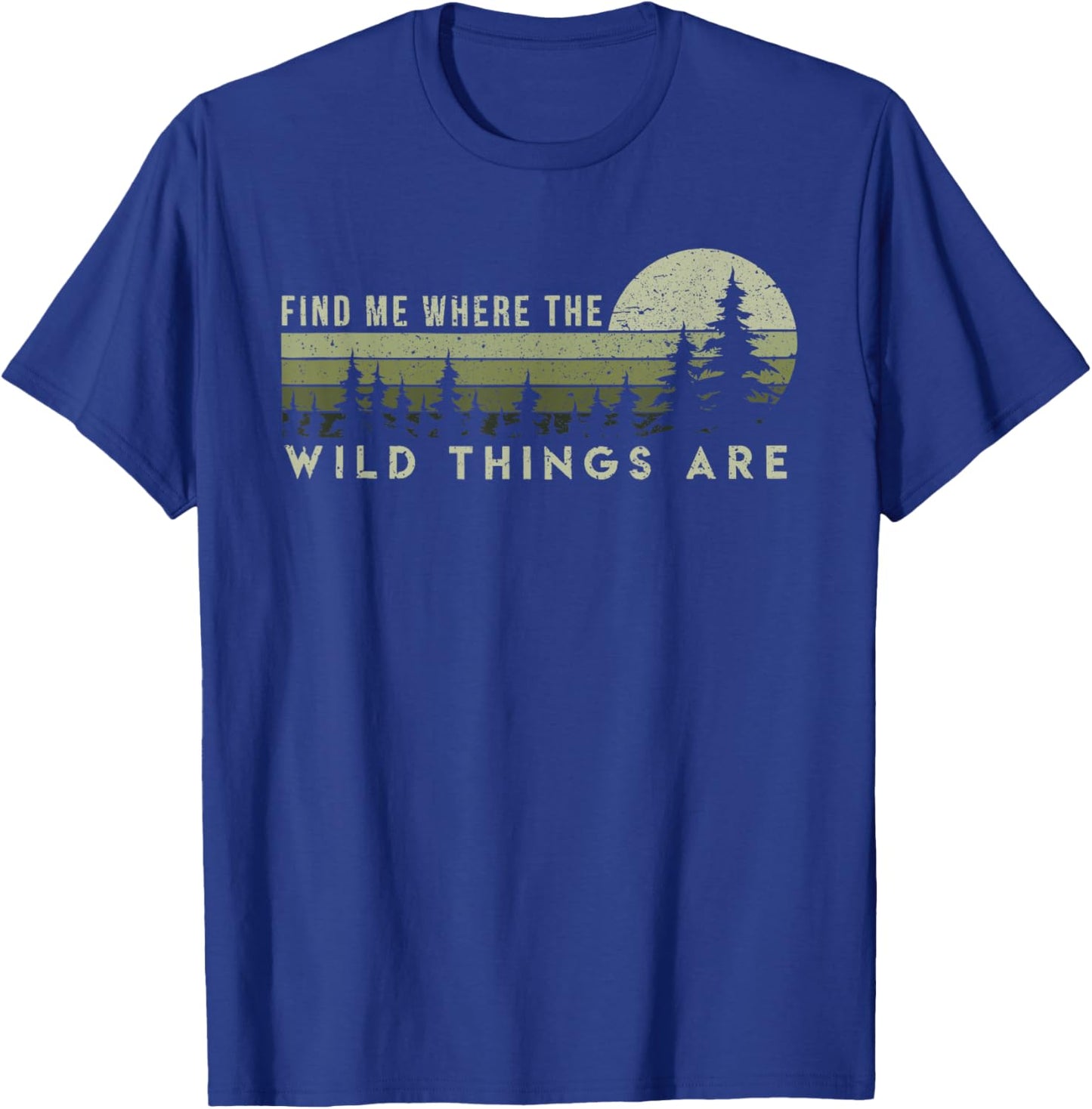 Find Me Where the Wild Things Are Outdoor T-Shirt - T-Shirt | Royal