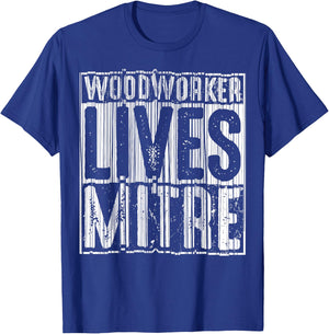 Funny Woodworker Lives Mitre Gift Cute Woodworking T-Shirt - T-Shirt | Royal