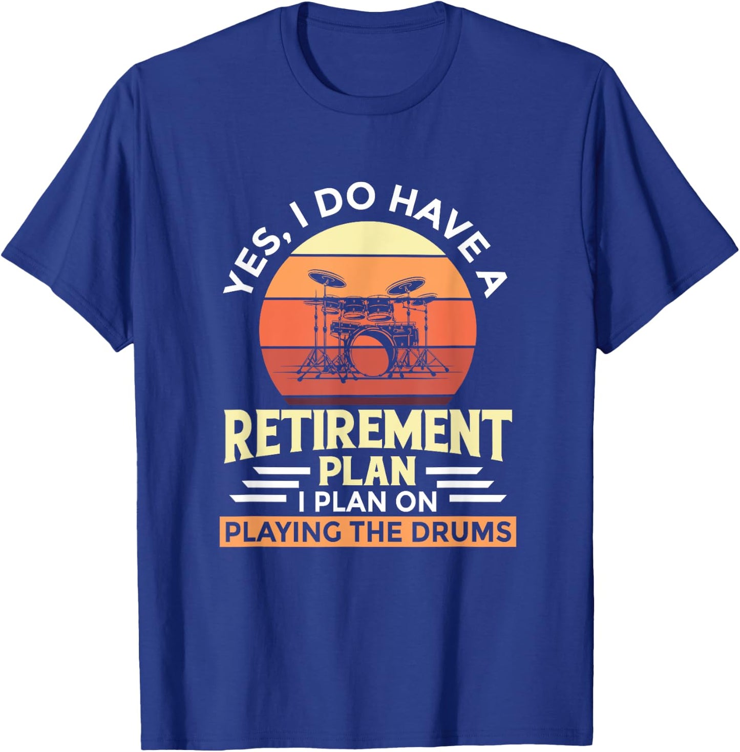 Retirement Plan Music Instrument Retiree Drummer T-Shirt - T-Shirt | Royal