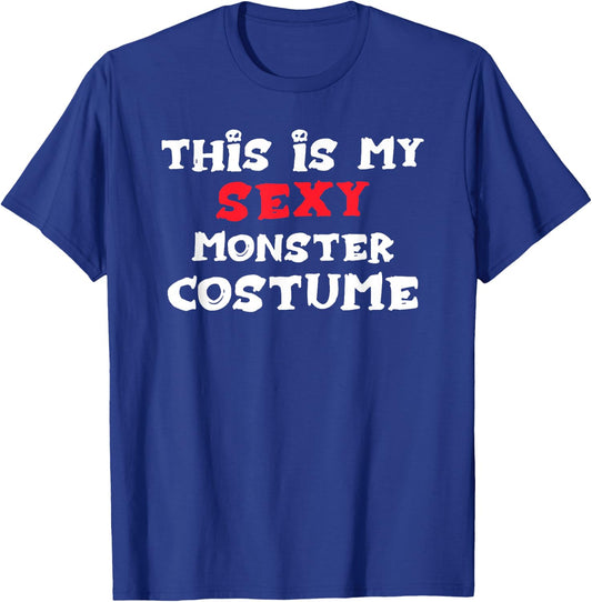 This is my Sexy MONSTER Costume Halloween T-Shirt - T-Shirt | Royal