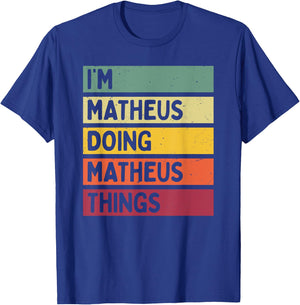 I'm Matheus Doing Matheus Things Funny Personalized Quote T-Shirt - T-Shirt | Royal