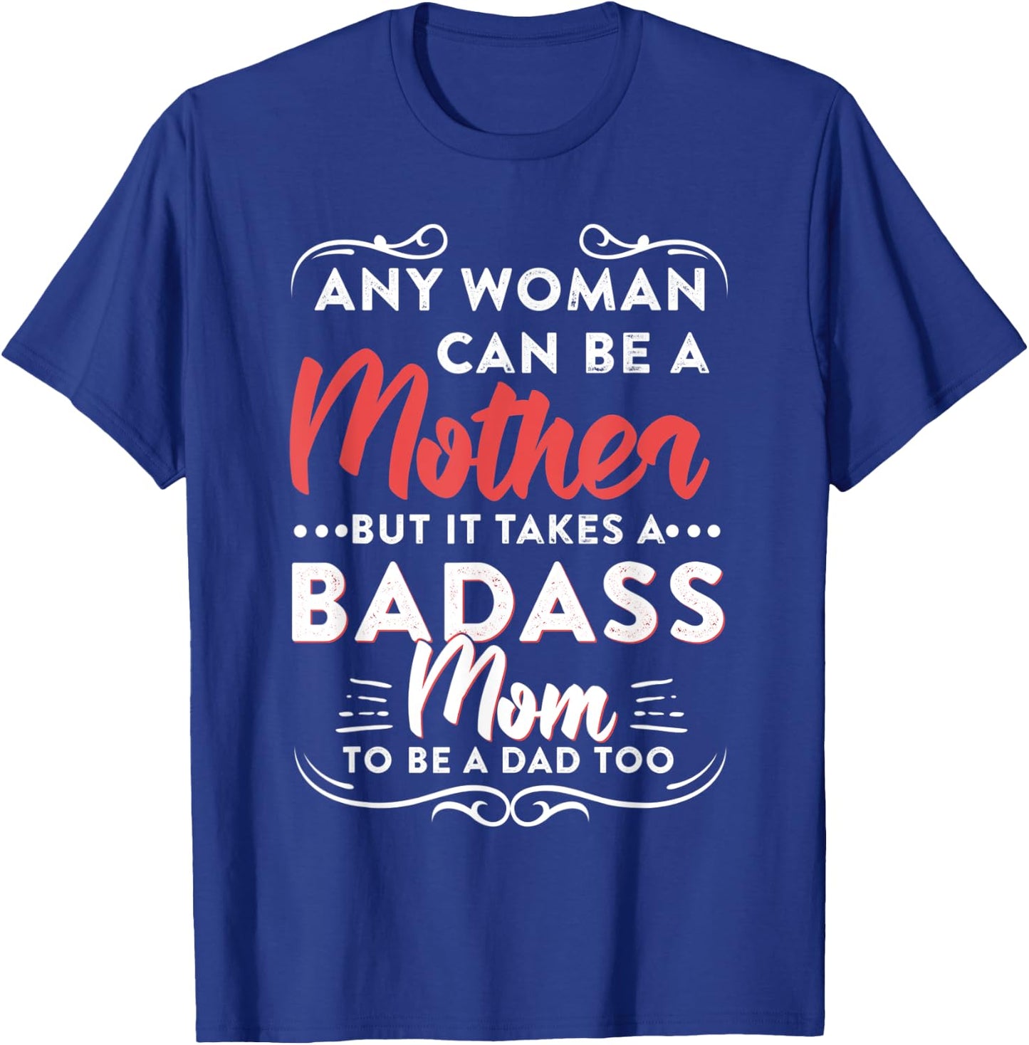 Funny Happy Father's Day To The Best Single Mom T-Shirt - T-Shirt | Royal