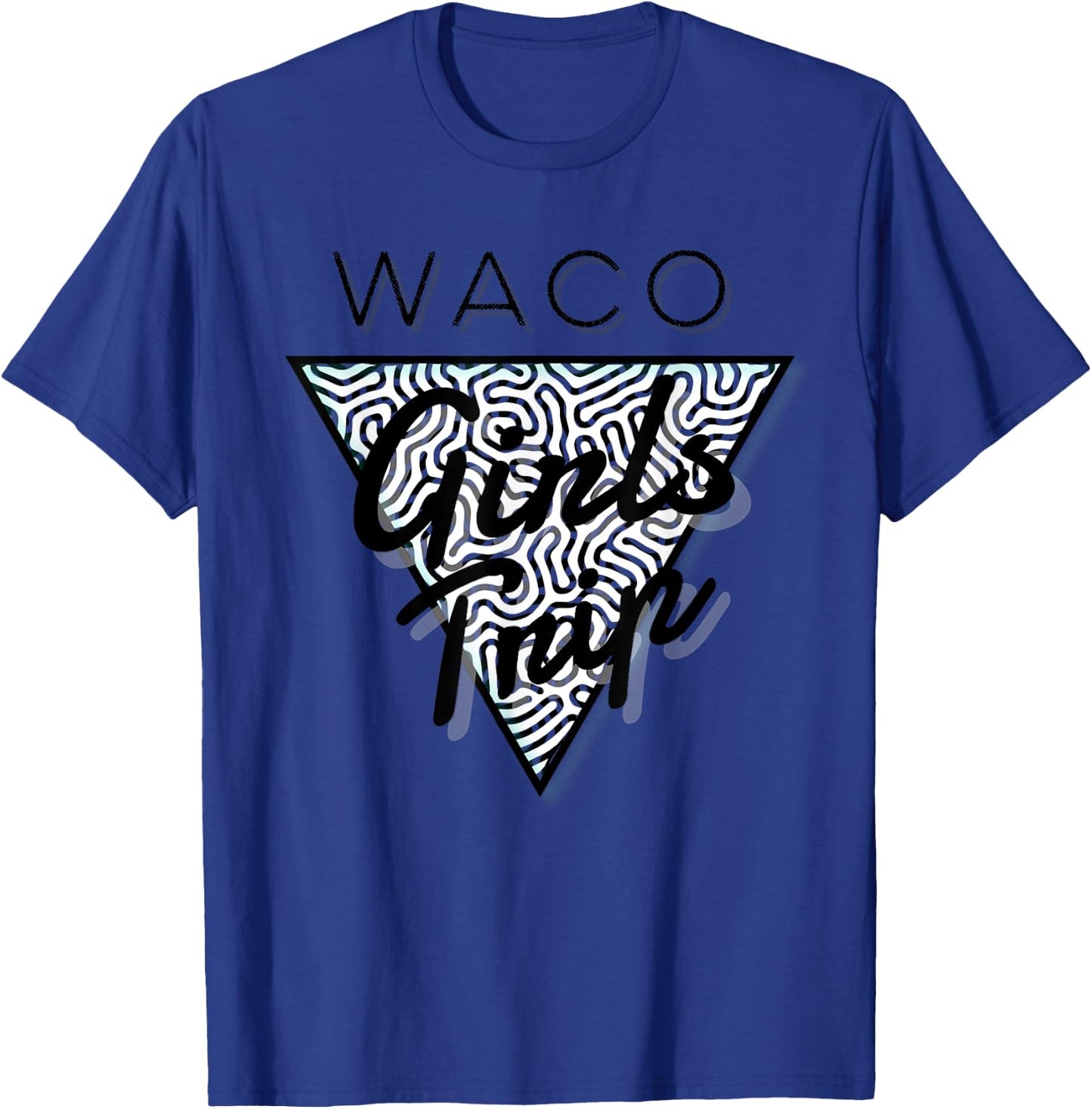 Waco Girls Trip, Waco Vacations, Waco Texas T-Shirt - T-Shirt | Royal