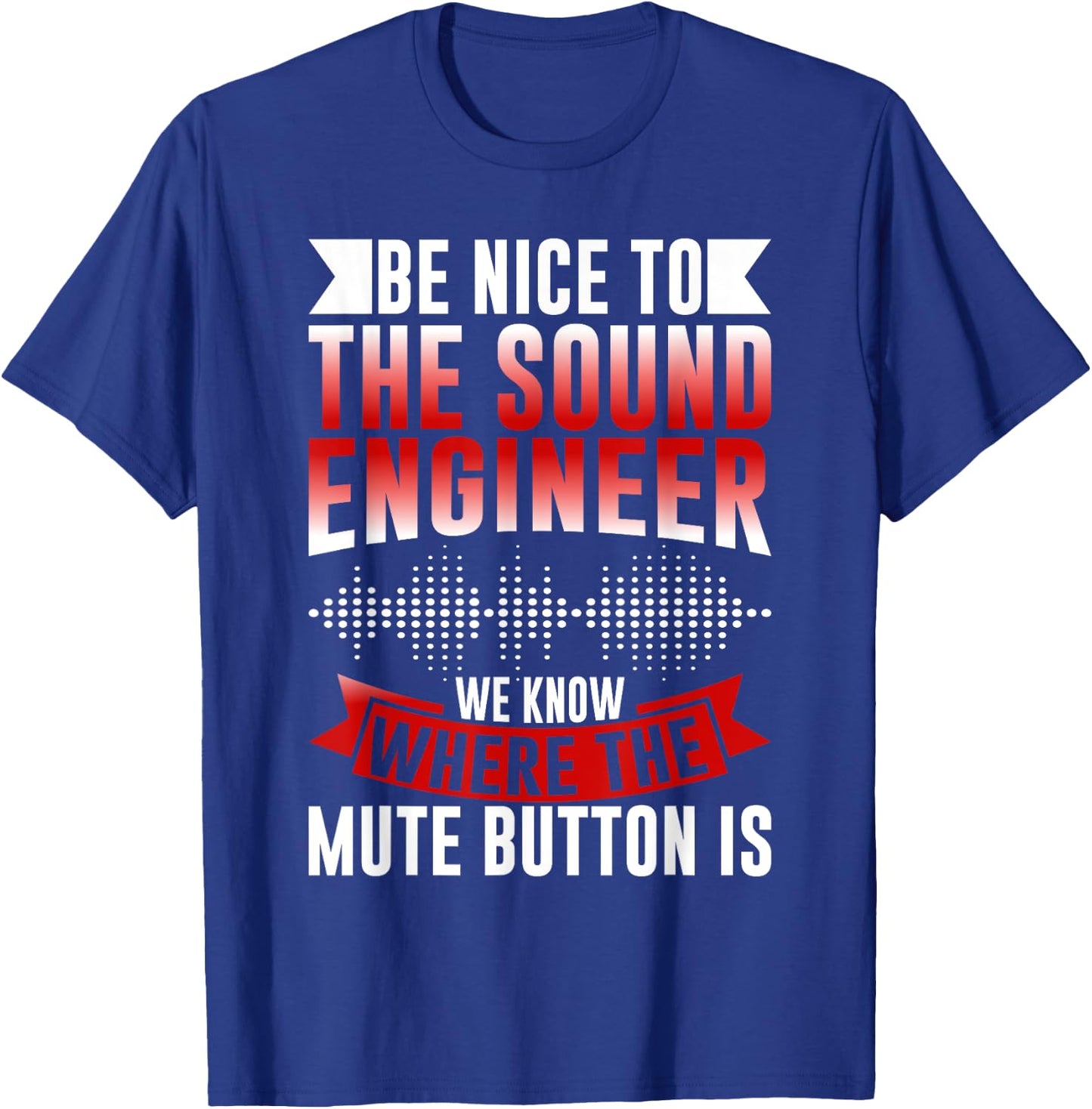 We know where the Mute Button is Sound Engineer T-Shirt - T-Shirt | Royal