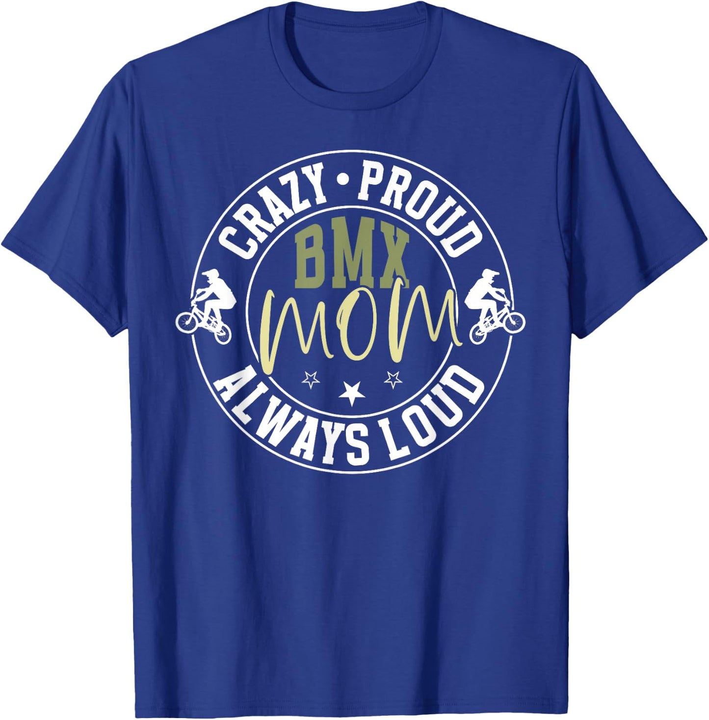 Crazy Proud BMX Mom Of A BMX Rider Mother BMX Mama T-Shirt - T-Shirt | Royal