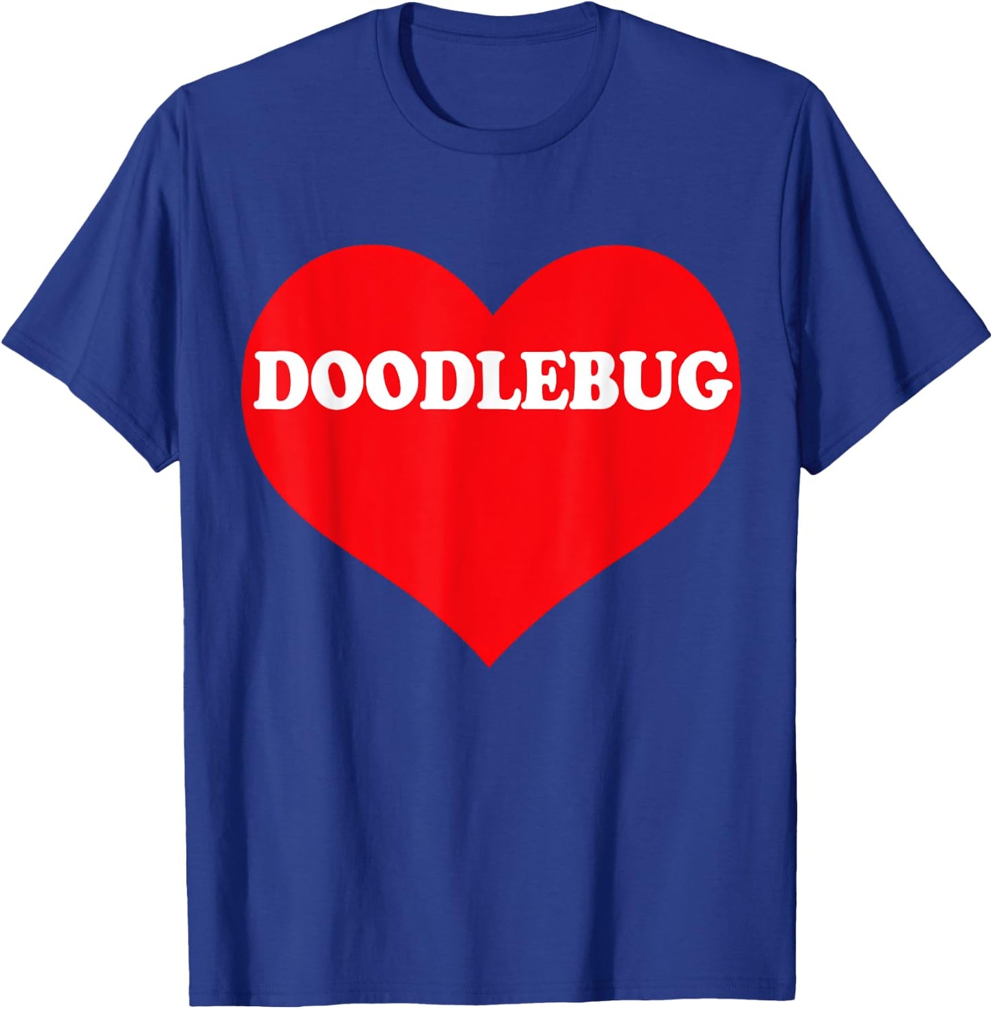 I Heart Doodlebug, I Love Doodlebug Custom T-Shirt - T-Shirt | Royal