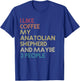 Anatolian Shepherd Dog Owner Coffee Lovers Quote Gift Retro T-Shirt - T-Shirt | Royal