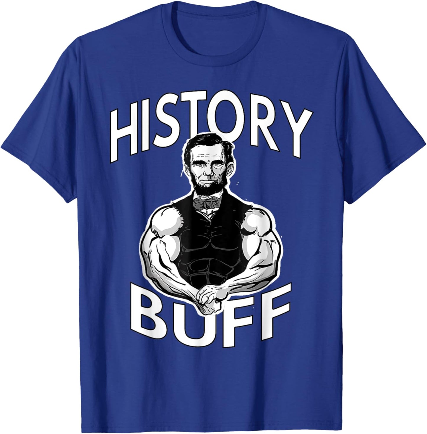 History Buff funny Abraham Lincoln Weightlifting Gym Fitness T-Shirt - T-Shirt | Royal
