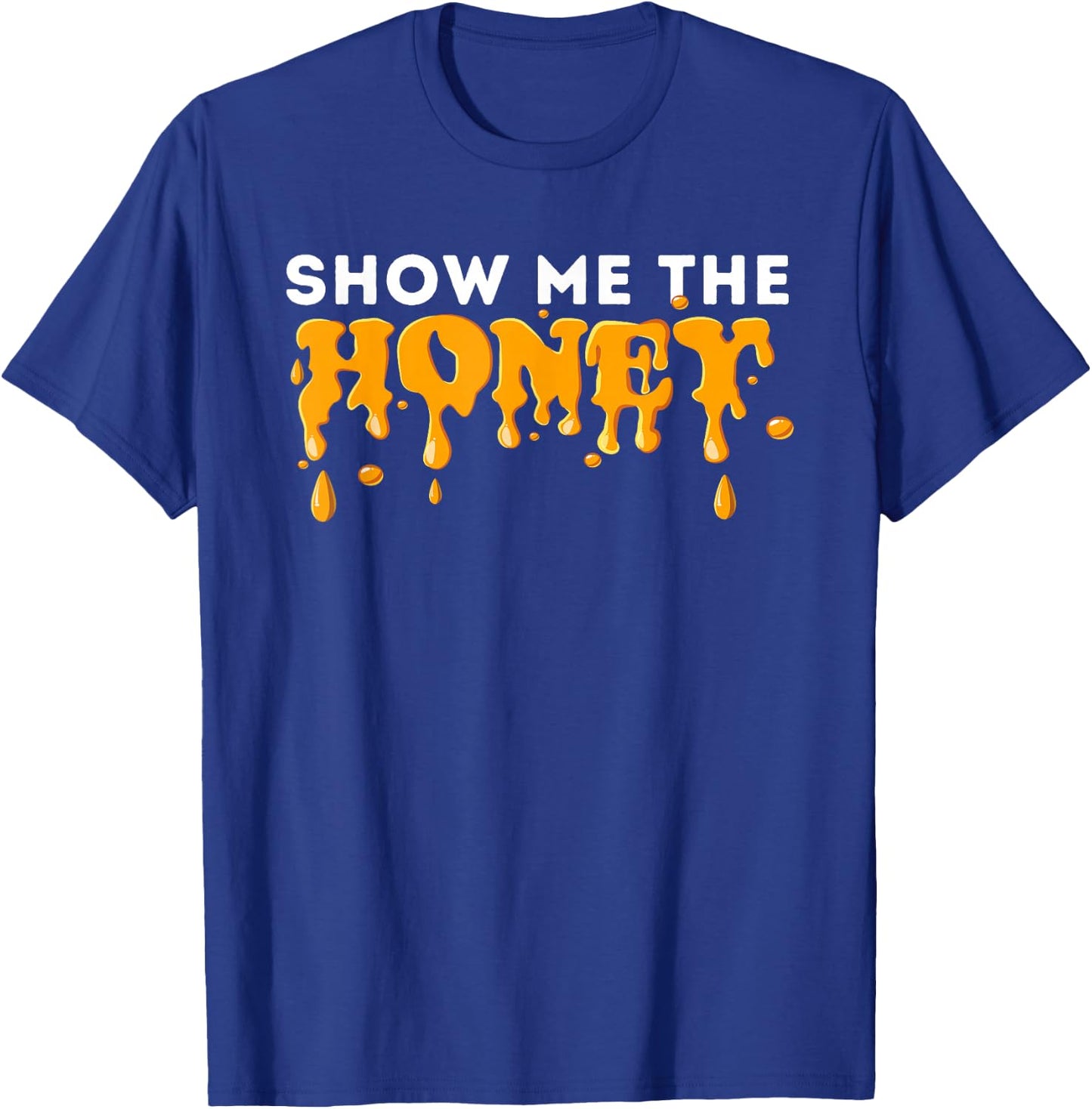 Show Me The Honey - Bee Lover Beekeeping & Beekeeper T-Shirt - T-Shirt | Royal
