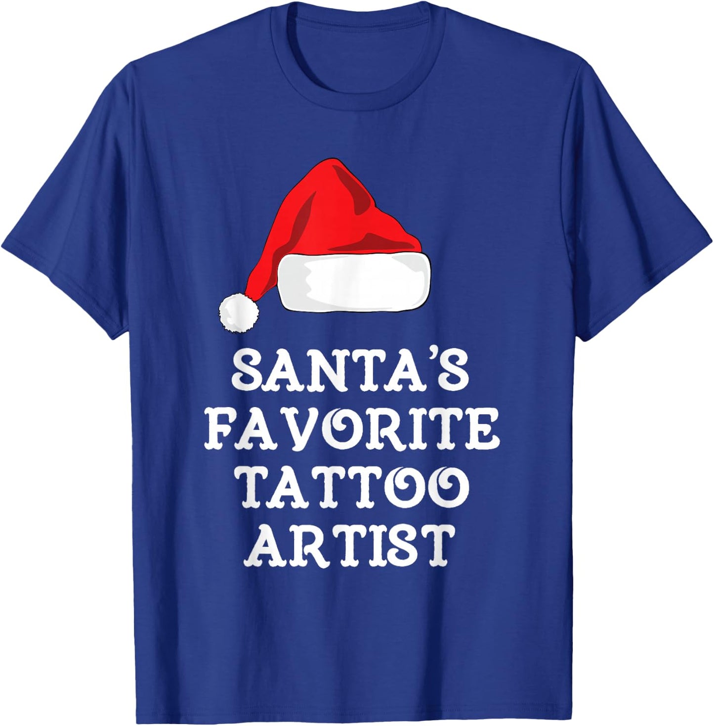 Santa's Favorite Tattoo Artist Christmas Hat Funny Tattooist T-Shirt - T-Shirt | Royal