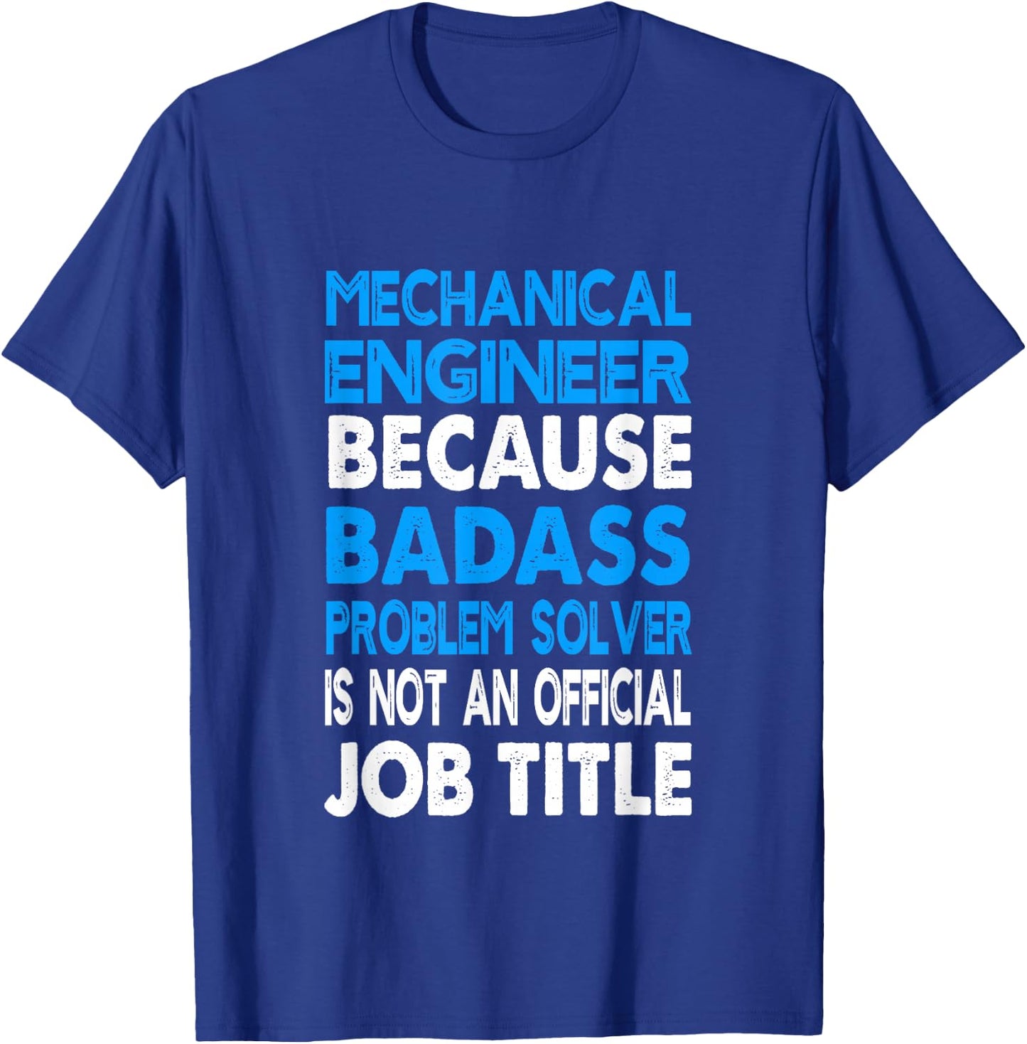 Mechanical Engineer Badass Problem Solver Funny Engineering T-Shirt - T-Shirt | Royal