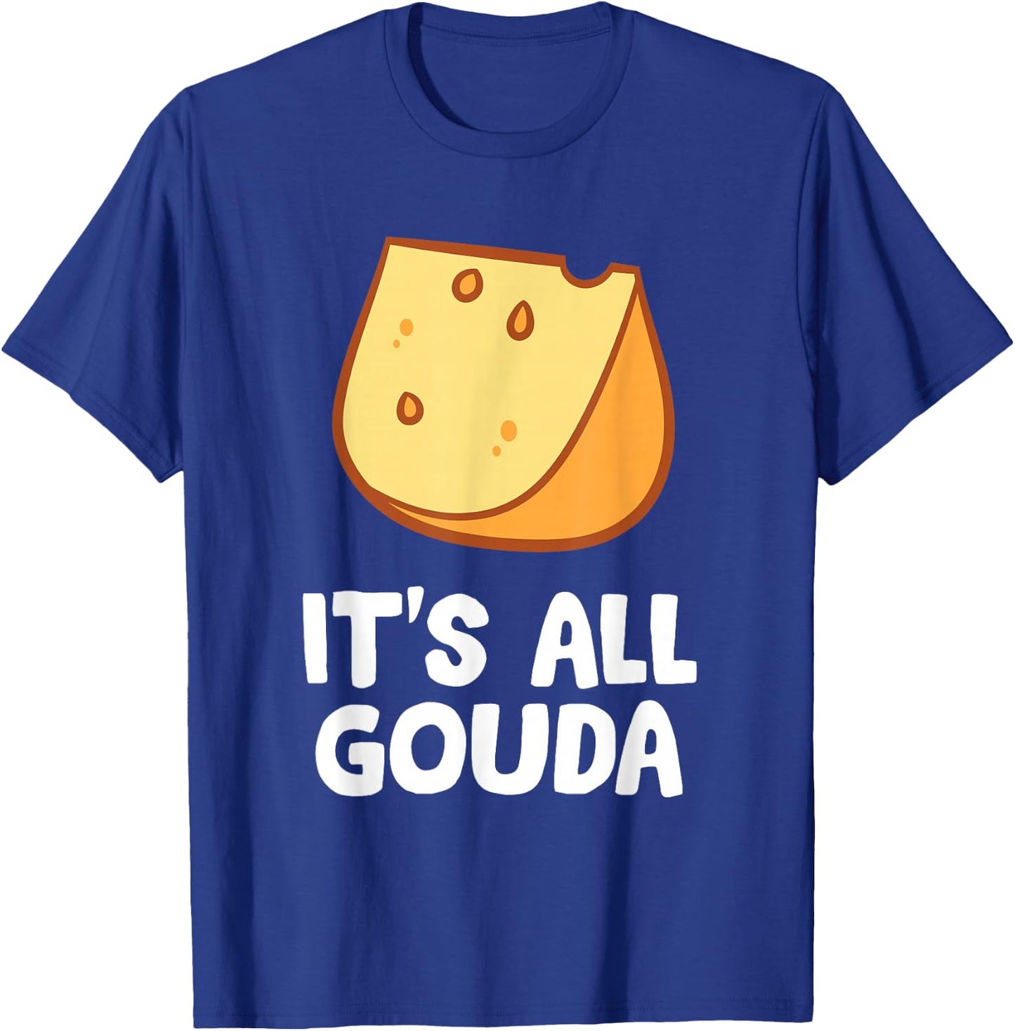 Its All Gouda Love Cheese T-Shirt - T-Shirt | Royal