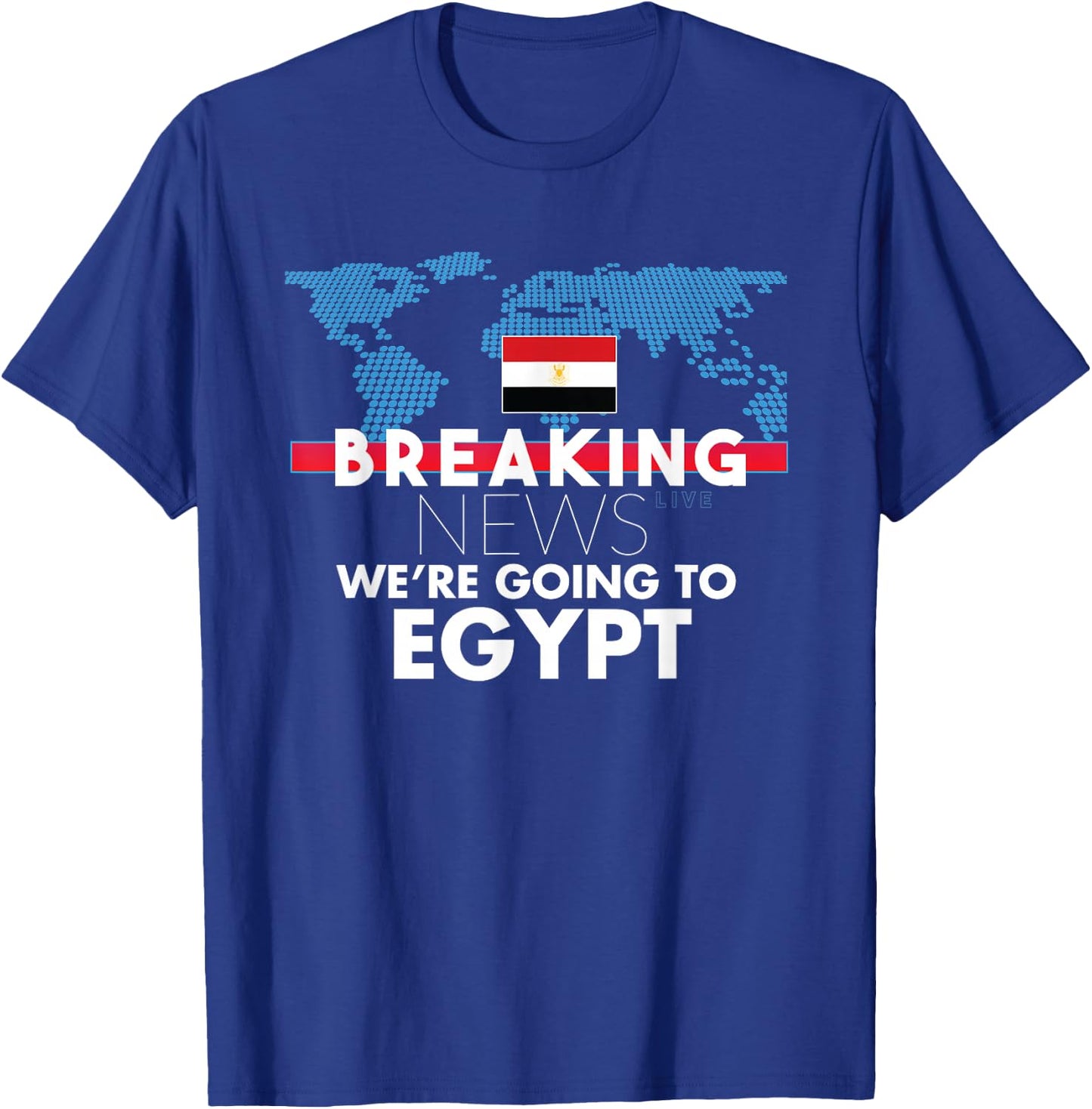 Breaking News We're Going To Egypt Family Trip T-Shirt - T-Shirt | Royal