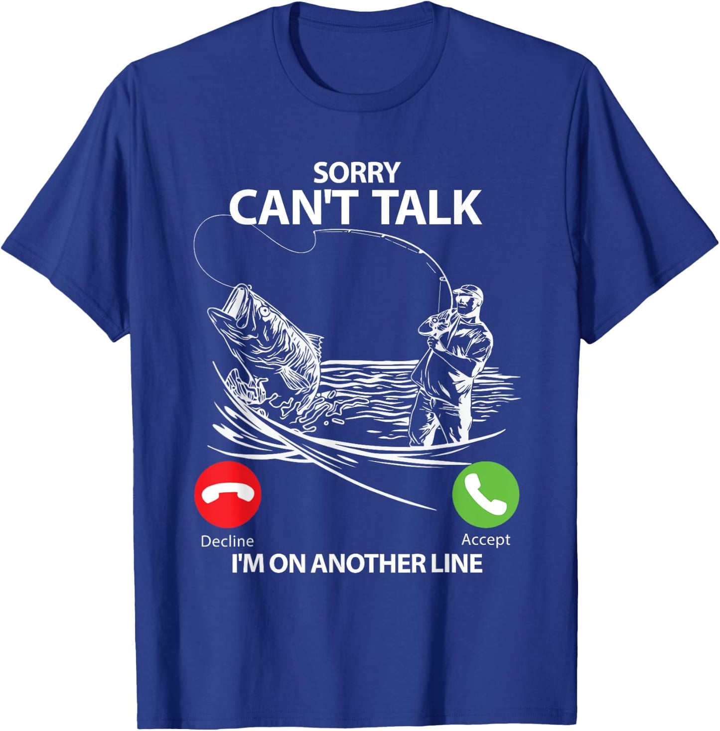 Sorry Can't Talk I'm On Another Line Funny Fishing Gift T-Shirt - T-Shirt | Royal
