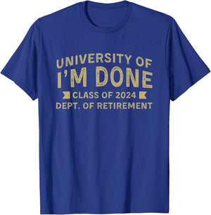 University Of I'm Done Teacher Funny Retirement Gift T-Shirt - T-Shirt | Royal