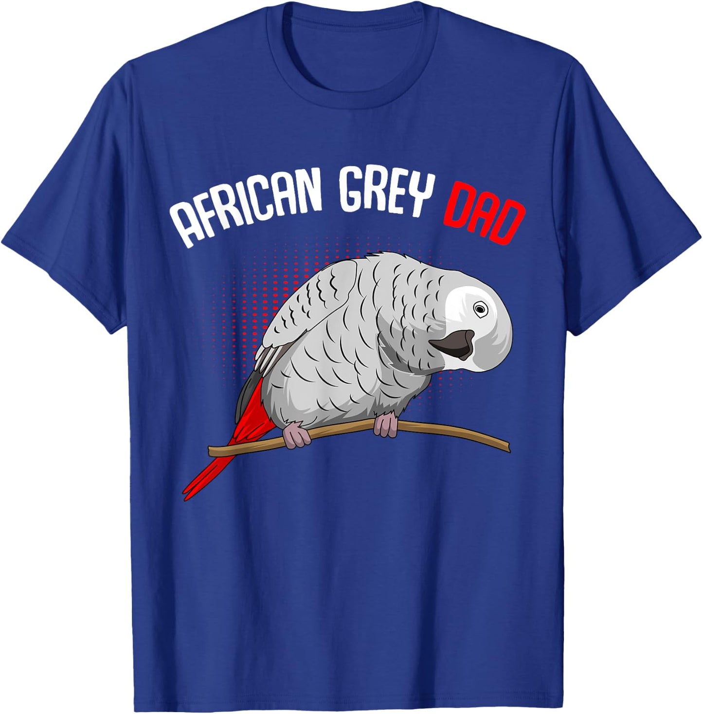Cute Bird Lover & Gift Ideas African Grey Parrot Dad Funny Men T-Shirt - T-Shirt | Royal